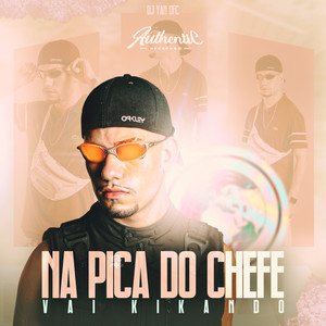 Na Pica do Chefe Vai Kikando (feat. MC Menor da VG & DJ IGOR PR) (Explicit)