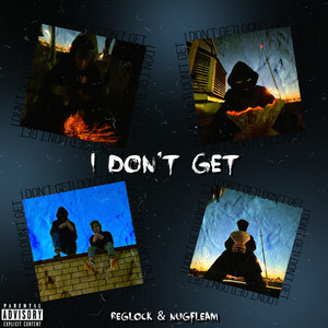 I Don't Get (Explicit)