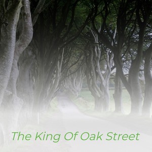 The King of Oak Street