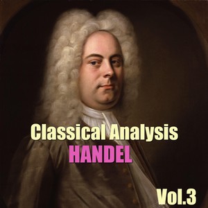 Classical Analysis: Handel, Vol.3