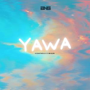 Yawa (feat. Icontrola & Mikun)