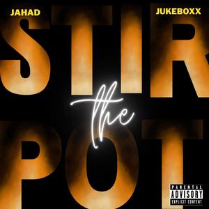 Stir The Pot (feat. JukeBoxx) [Explicit]