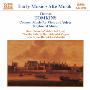 Tomkins: Consort Music for Viols and Voices (汤姆金斯：为小提琴和人声而作的伴侣音乐)