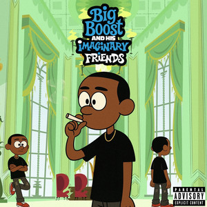 Big Boost And His Imaginary Friends (Explicit)