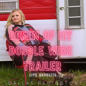 QUEEN OF MY DOUBLE WIDE TRAILER (live acoustic)