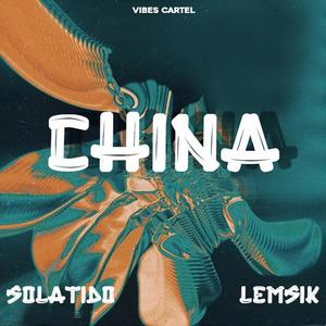 China (feat. Solatido & Lemsik) [Explicit]