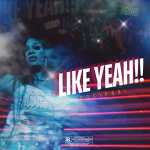 LIKE YEAH ! (Explicit)