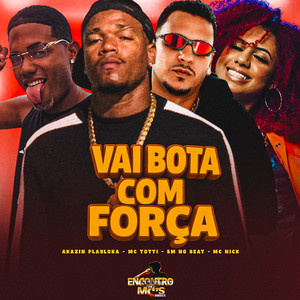 Vai Bota Com Força (Explicit)