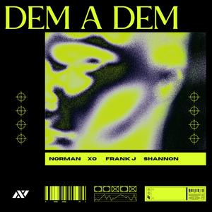 Dem A Dem (feat. Frank J, Shannon & XO)