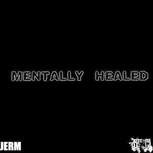 Big Jerm - MENTALLY HEALED (Explicit)