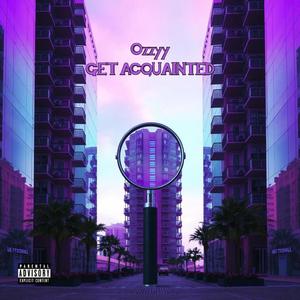 GET ACQUAINTED (Explicit)