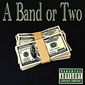 A Band or Two (feat. CertifiedChestpain) [Explicit]