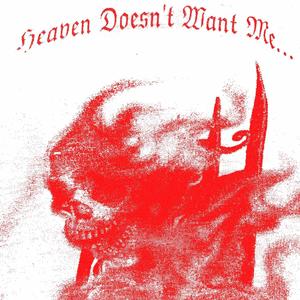 Heaven Doesn't Want Me (Explicit)