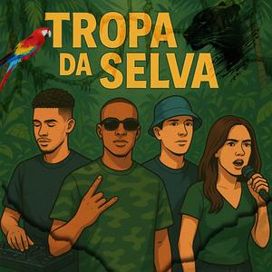 TROPA DA SELVA (Explicit)