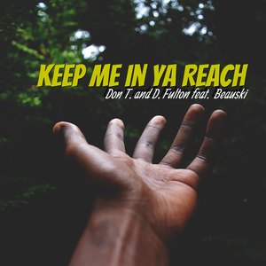 Keep Me in Ya Reach