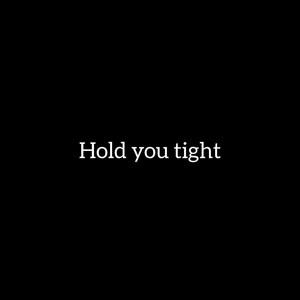Hold You Tight