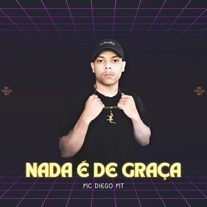 NADA É DE GRAÇA