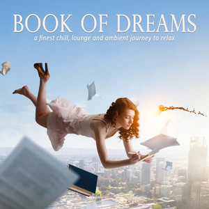 Book of Dreams – a Finest Chill, Lounge and Ambient Journey to Relax