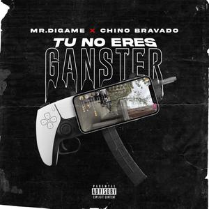 Tu No Eres Ganster (feat. Chino Bravado) [Explicit]