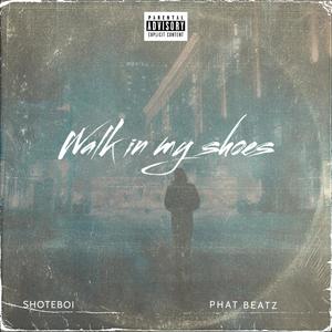 Walk In My Shoes (Explicit)