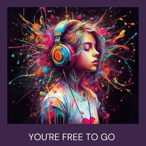 YOU'RE FREE TO GO