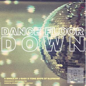 Dance Floor Down (feat. J Rag$ & Yung Shife) (Explicit)