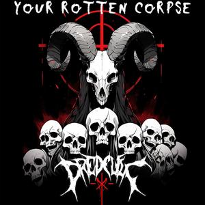 YOUR ROTTEN CORPSE