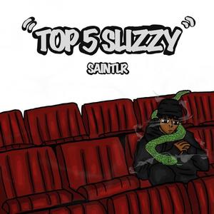 Top 5 Slizzy (Explicit)