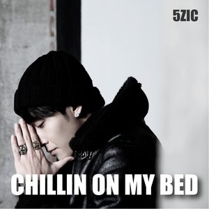 5zic - Chillin On My Bed (胆战心惊)
