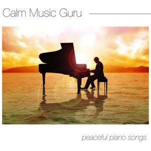 Calm Music Guru: Peaceful Piano Songs for Relaxation, Meditation and Stress Release