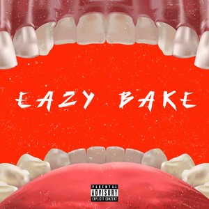 EAZY BAKE (Explicit)