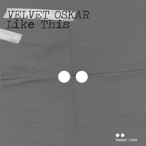 Velvet Oskar - Like This