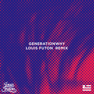 Generationwhy (Louis Futon Remix)