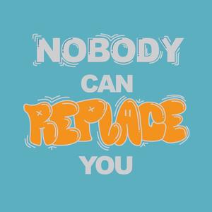 Nobody can replace you (Explicit)