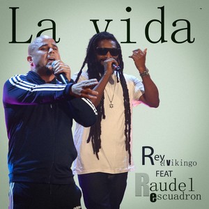 La Vida (feat. Raudel Escuadron)