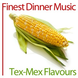 Finest Dinner Music: Tex-Mex Flavours