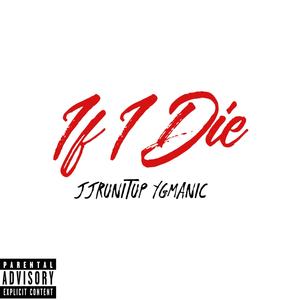 If I Die (feat. YGMANIC) [Explicit]