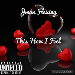 This How I Feel (Explicit)