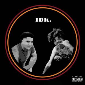 IDK (feat. Elijah 1k) [Explicit]