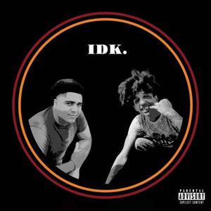 IDK(feat. Elijah 1k) (Explicit)