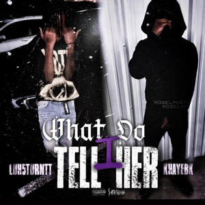 What Do I Tell Her (feat. Khayebk) [Explicit]