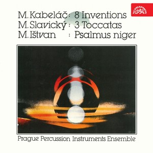 Kabeláč: 8 Inventions - Slavický: 3 Toccatas - Ištvan: Psalmus Niger