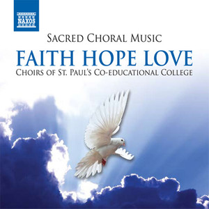 Choral Music: St. Paul's Co-educational College Choirs, Hong Kong - Redford, J.A.C. / Lee, Warren / Hayes, M. / Vivaldi, A. (Faith Hope Love)