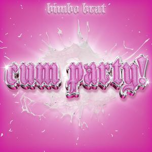 CUM PARTY (feat. Mika Montag) (Explicit)