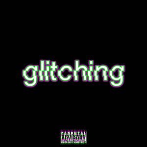 GLITCHING (feat. BabyG, EXTCYUH & syo24) (Explicit)