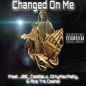 Changed On Me (Explicit)