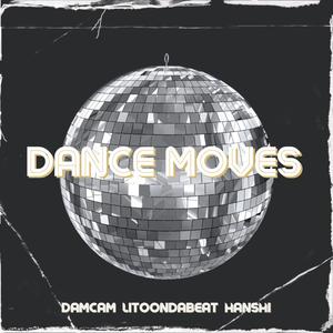 Dance Moves (feat. Hanshi & LitoOnDaBeat) [Explicit]