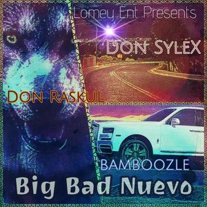 Big Bad Nuevo (feat. Don Raskul & Bamboozle) (Explicit)