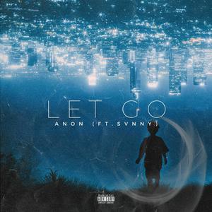 Let Go (feat. Svnny) (Explicit)