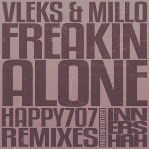 Freakin' Alone (Happy707 Remixes)